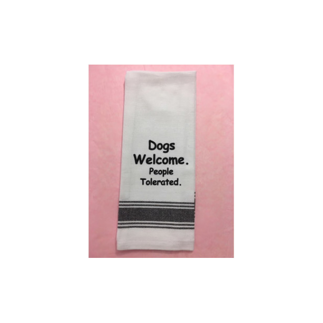 Tea Towel " Dogs Welcome. People Tolerated. "