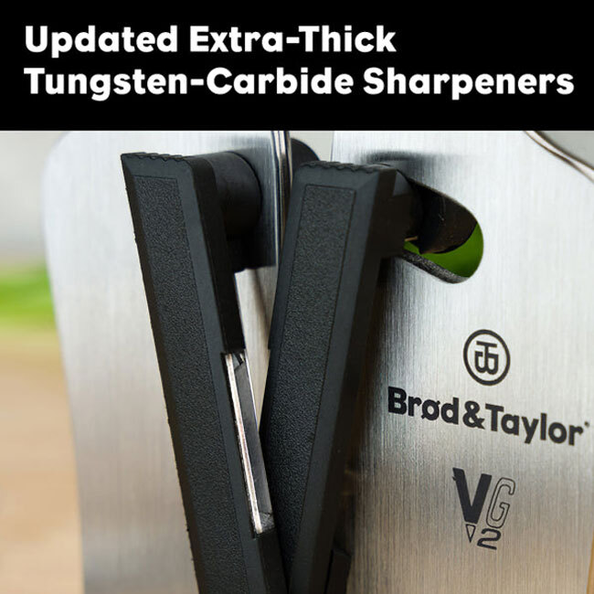 Brød & Taylor Professional VG2 Knife Sharpener	- Precision-ground ultra-hard tungsten carbide